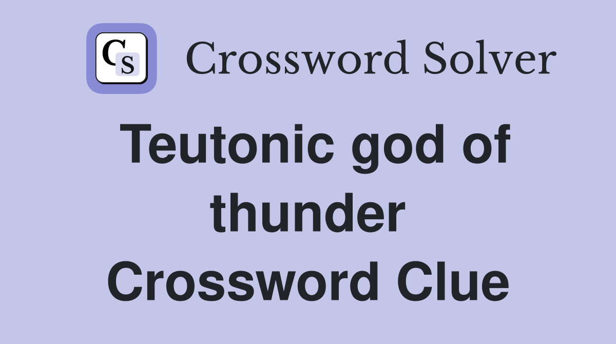 Teutonic god of thunder Crossword Clue