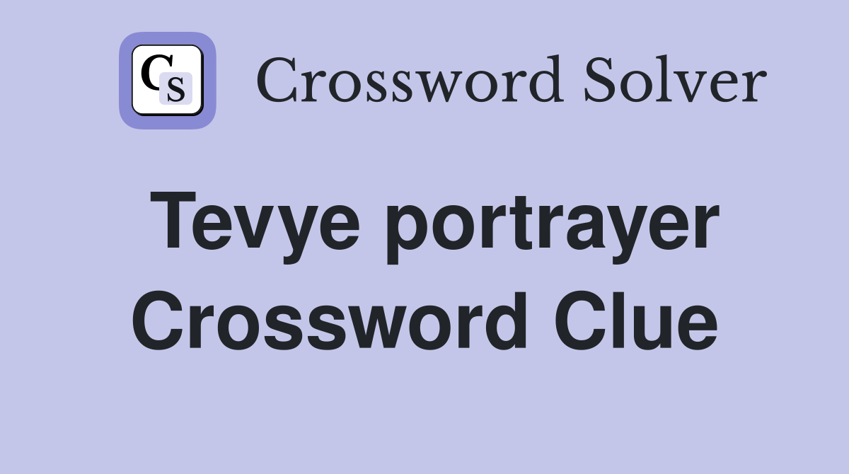 Tevye portrayer Crossword Clue