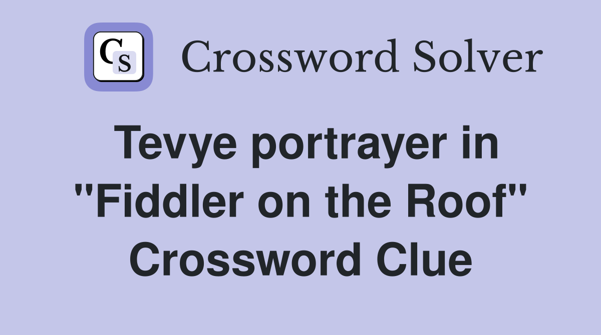 Tevye portrayer in "Fiddler on the Roof" Crossword Clue