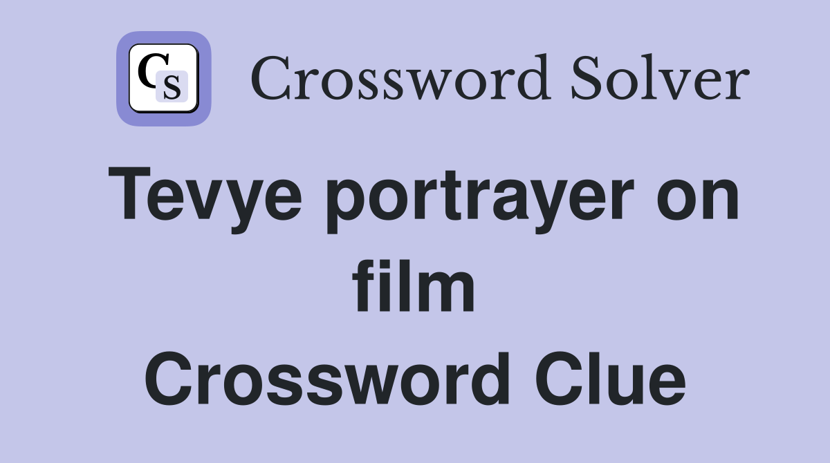 Tevye portrayer on film Crossword Clue