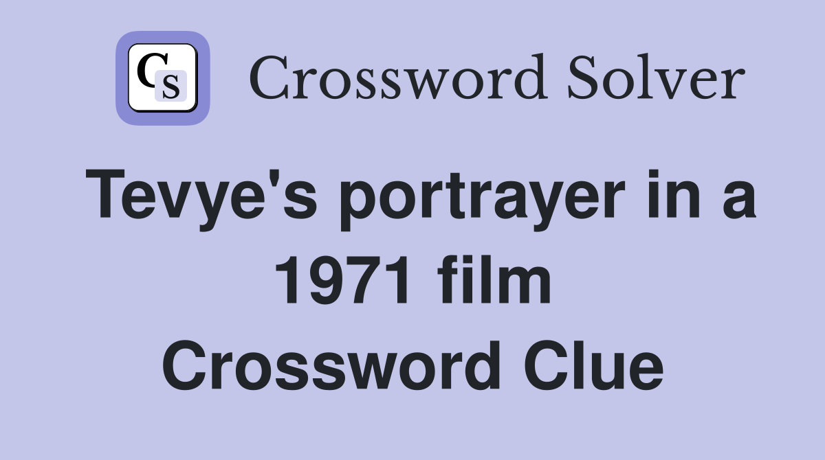 Tevye's portrayer in a 1971 film Crossword Clue
