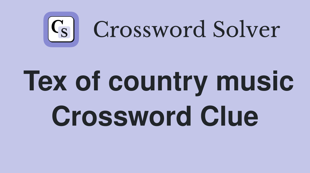 Tex of country music Crossword Clue