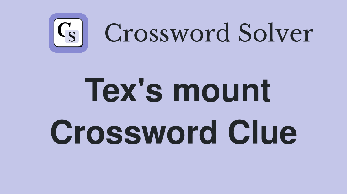Tex's mount Crossword Clue