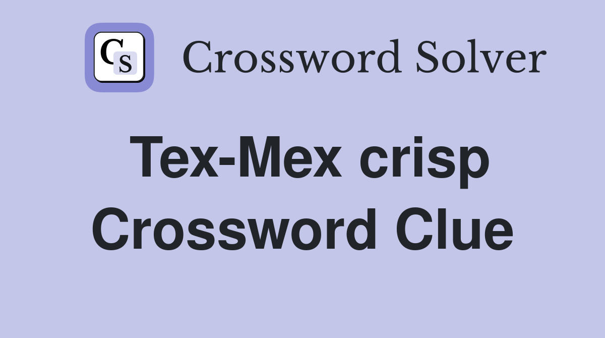 Tex-Mex crisp Crossword Clue