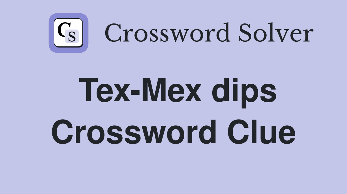 Tex-Mex dips Crossword Clue