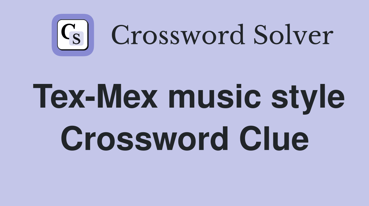 Tex-Mex music style Crossword Clue
