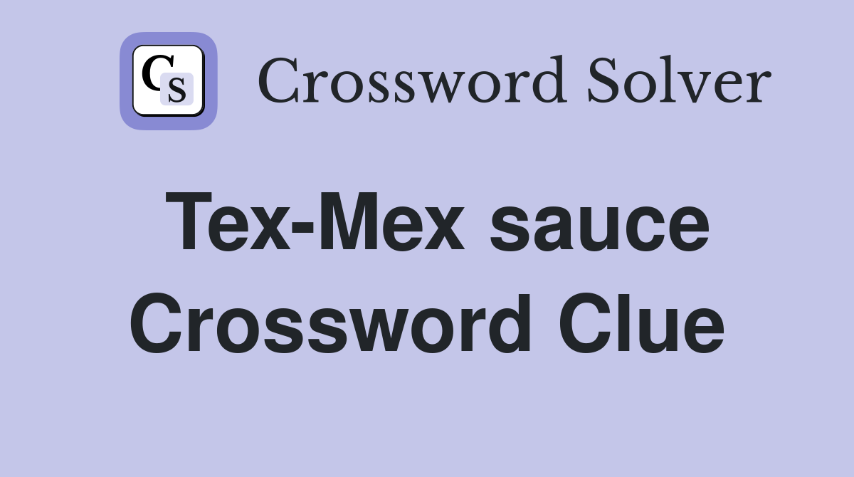 Tex-Mex sauce Crossword Clue