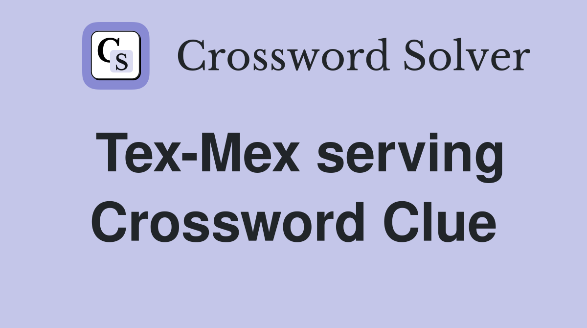 Tex-Mex serving Crossword Clue