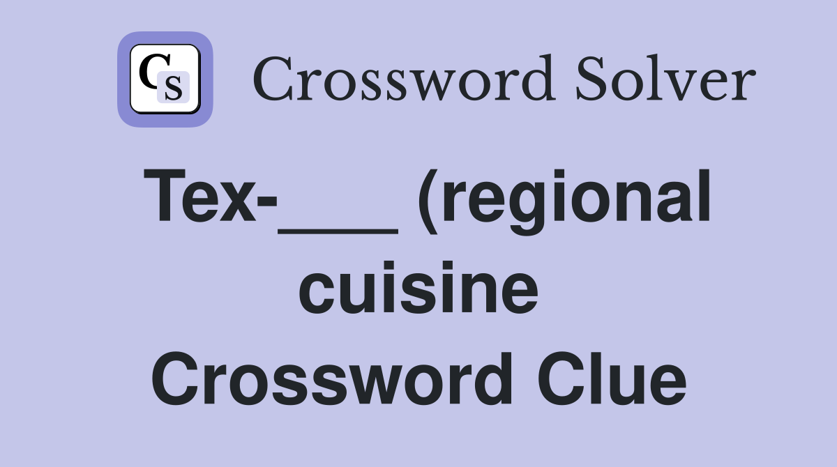 Tex (regional cuisine) Crossword Clue Answers Crossword Solver Tex (regional cuisine) Crossword Clue Answers Crossword Solver