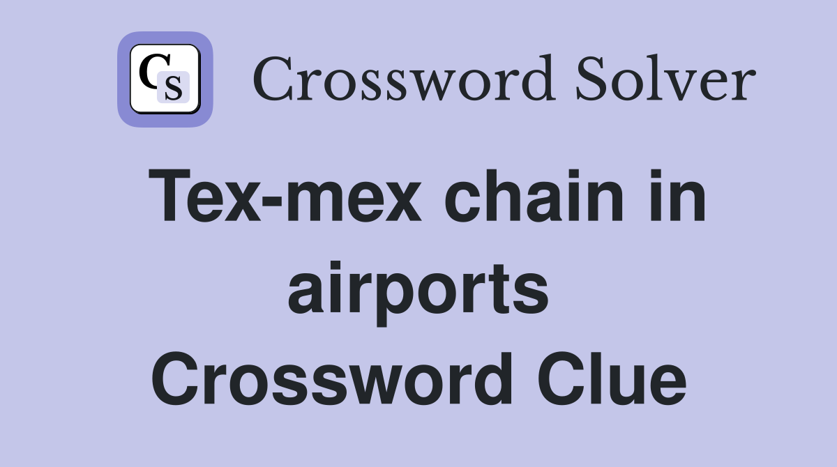 Tex-mex chain in airports Crossword Clue