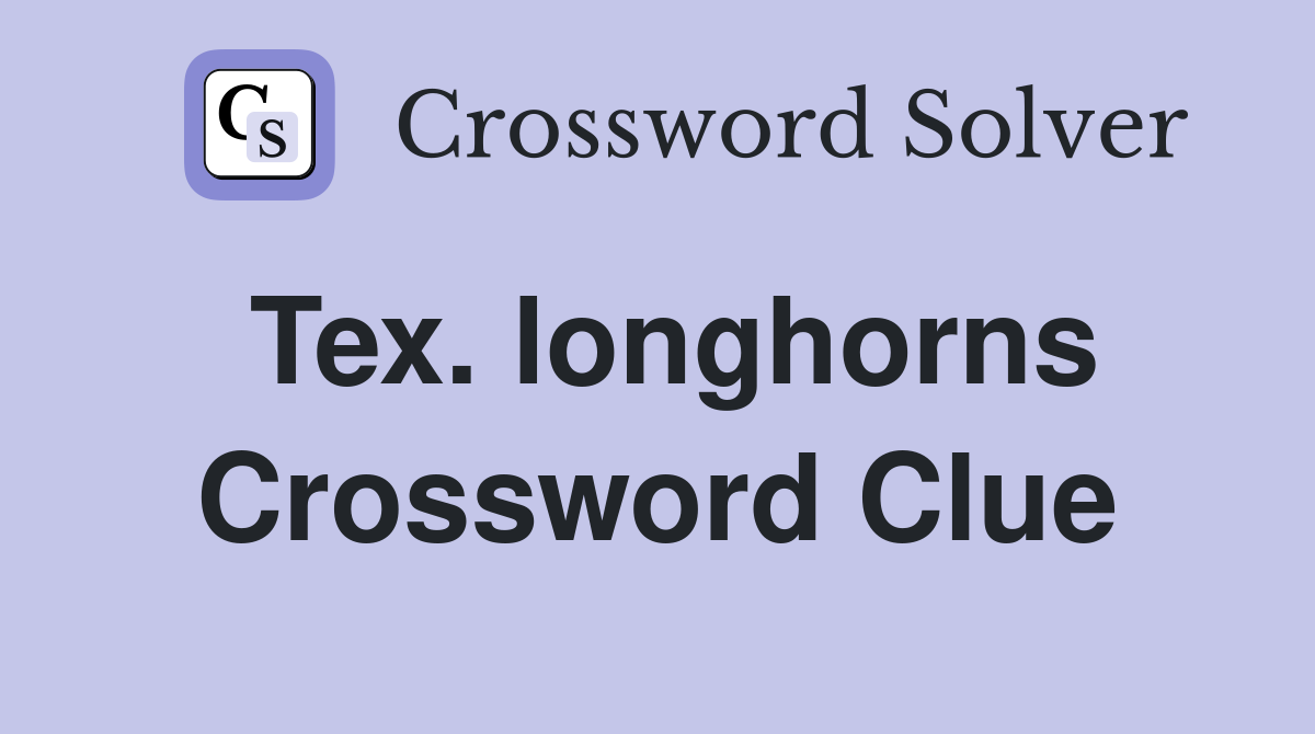 Tex. longhorns Crossword Clue