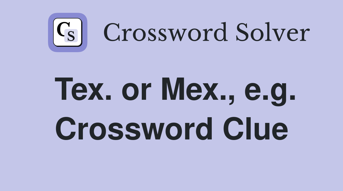 Tex. or Mex., e.g. Crossword Clue