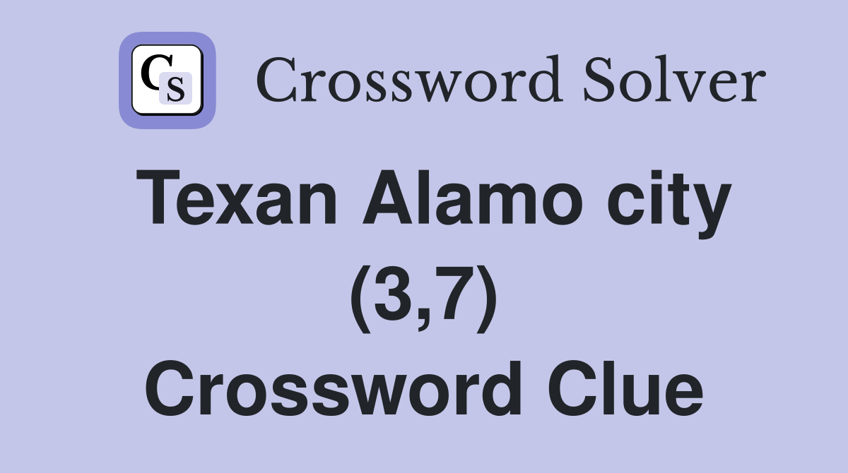 Texan Alamo city (3,7) Crossword Clue