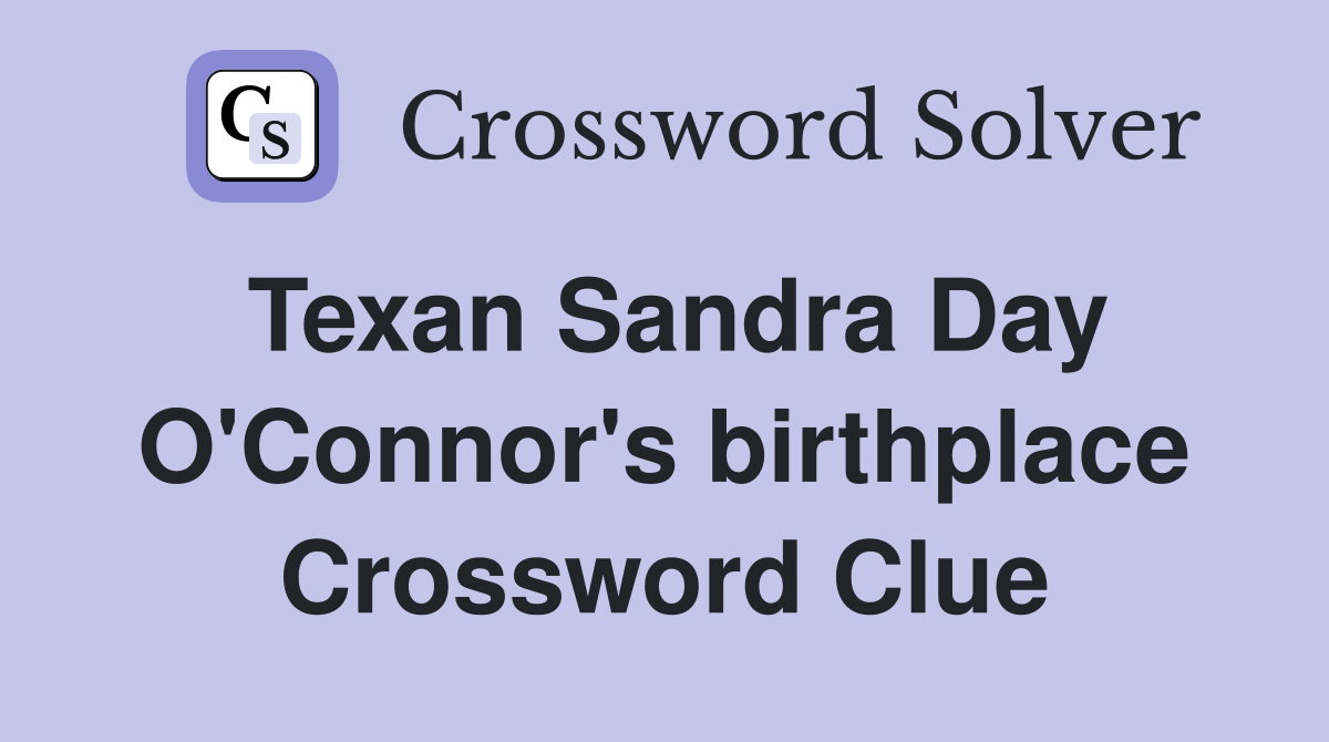 Texan Sandra Day O'Connor's birthplace Crossword Clue