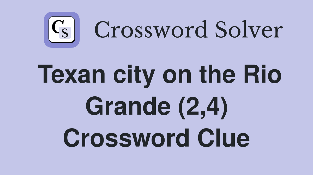 Texan city on the Rio Grande (2,4) Crossword Clue