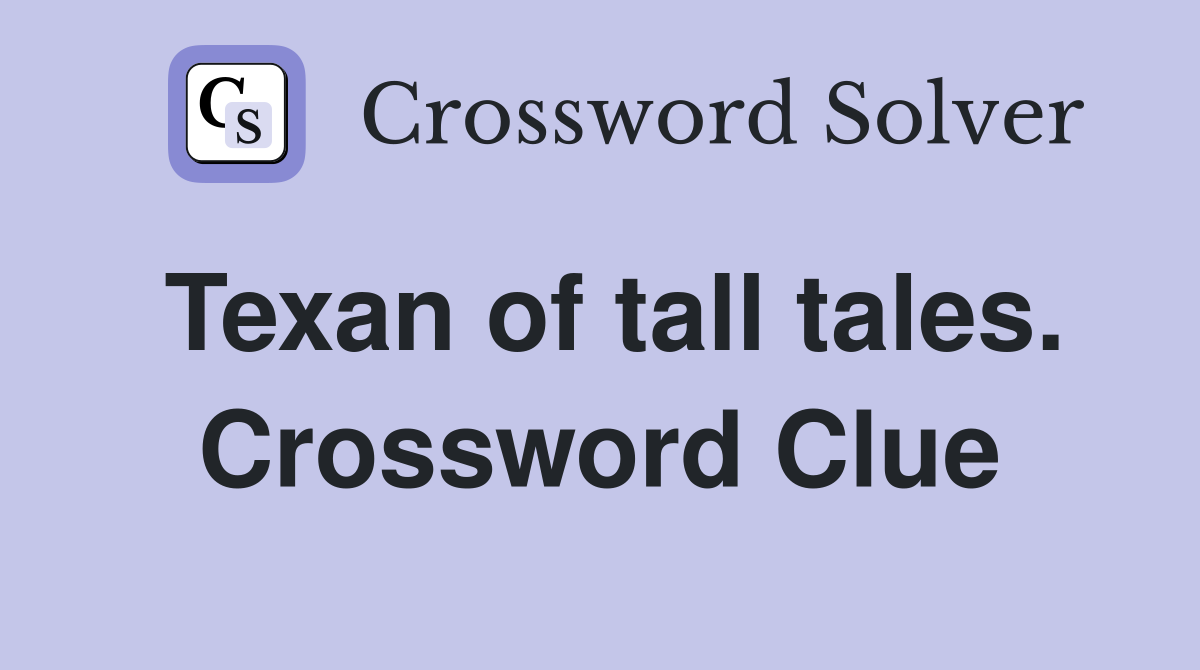 Texan of tall tales. Crossword Clue
