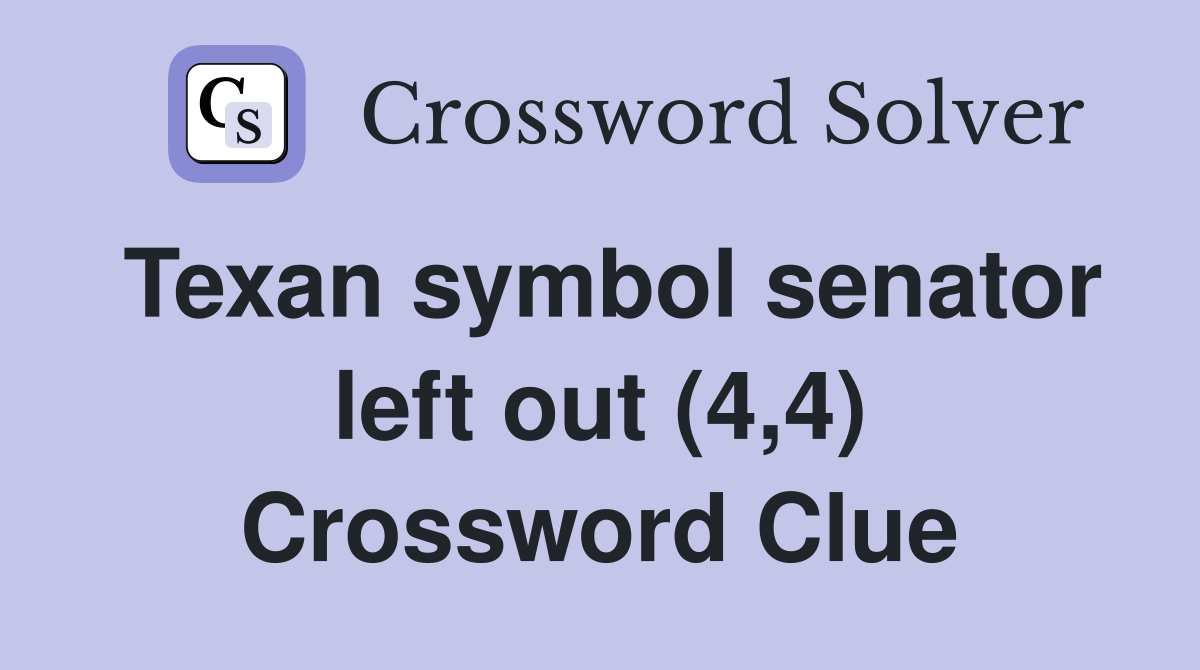 Texan symbol senator left out (4,4) Crossword Clue