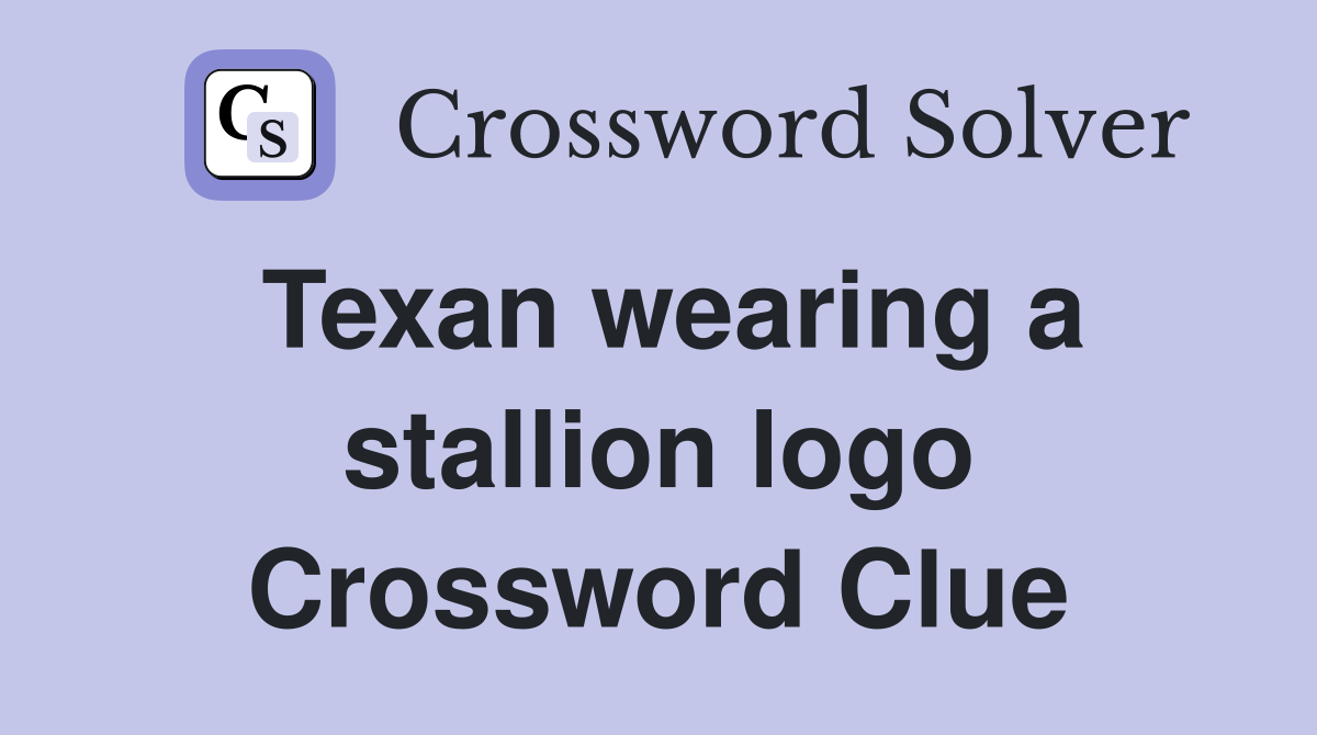 Texan wearing a stallion logo Crossword Clue