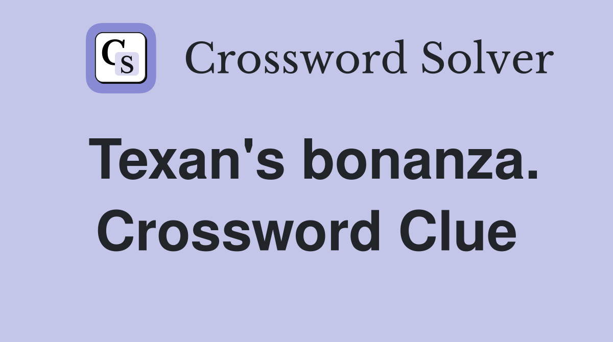 Texan's bonanza. Crossword Clue