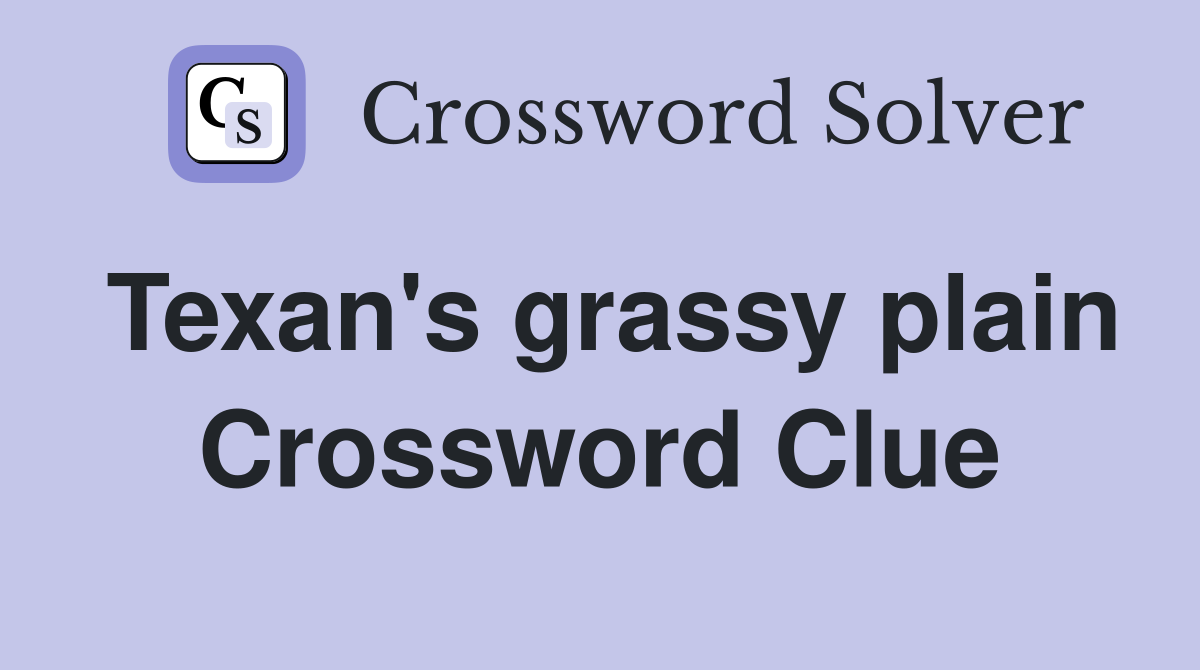 Texan's grassy plain Crossword Clue