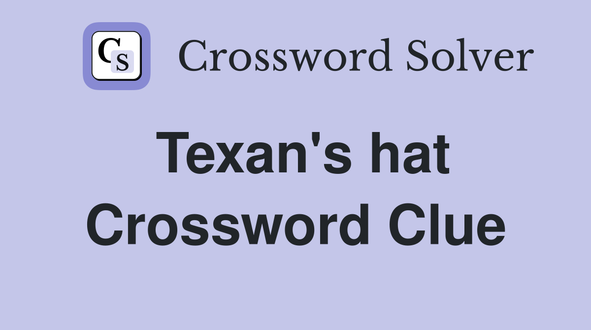 Texan's hat Crossword Clue
