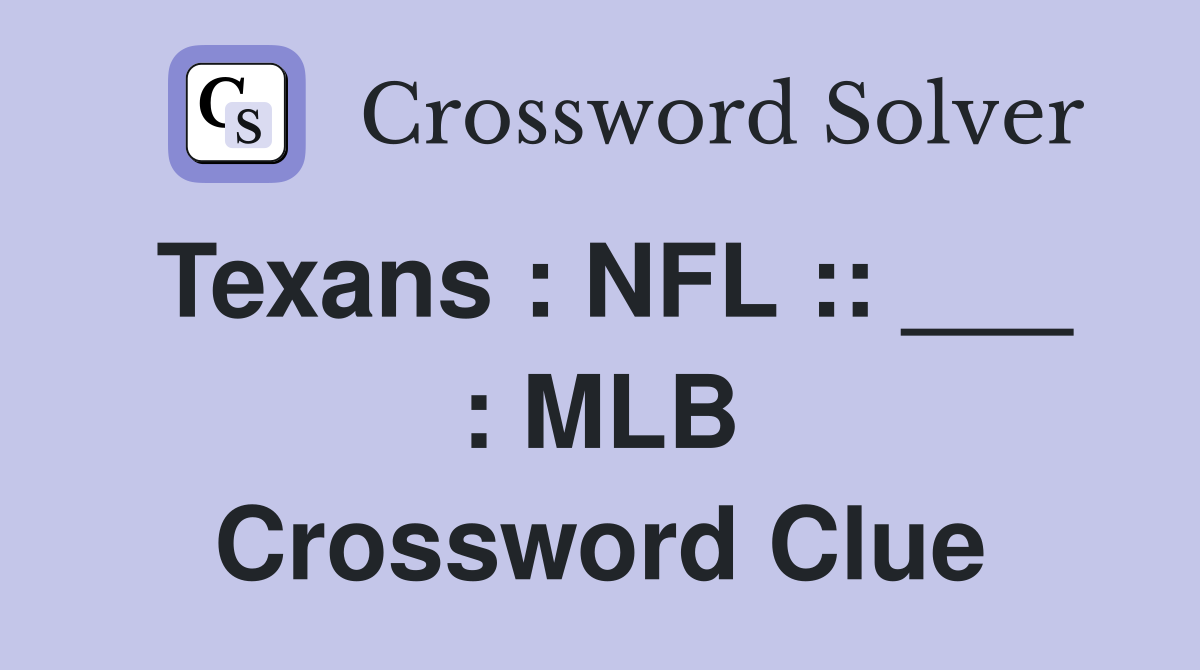 Texans : NFL :: ___ : MLB Crossword Clue