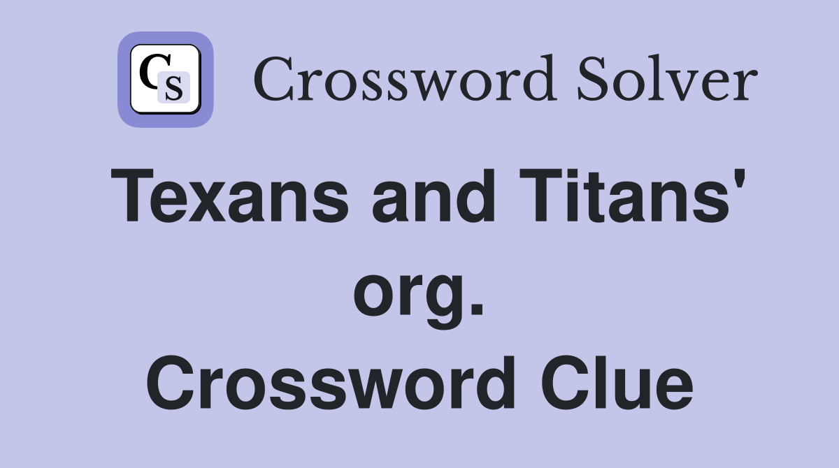 Texans and Titans' org. Crossword Clue