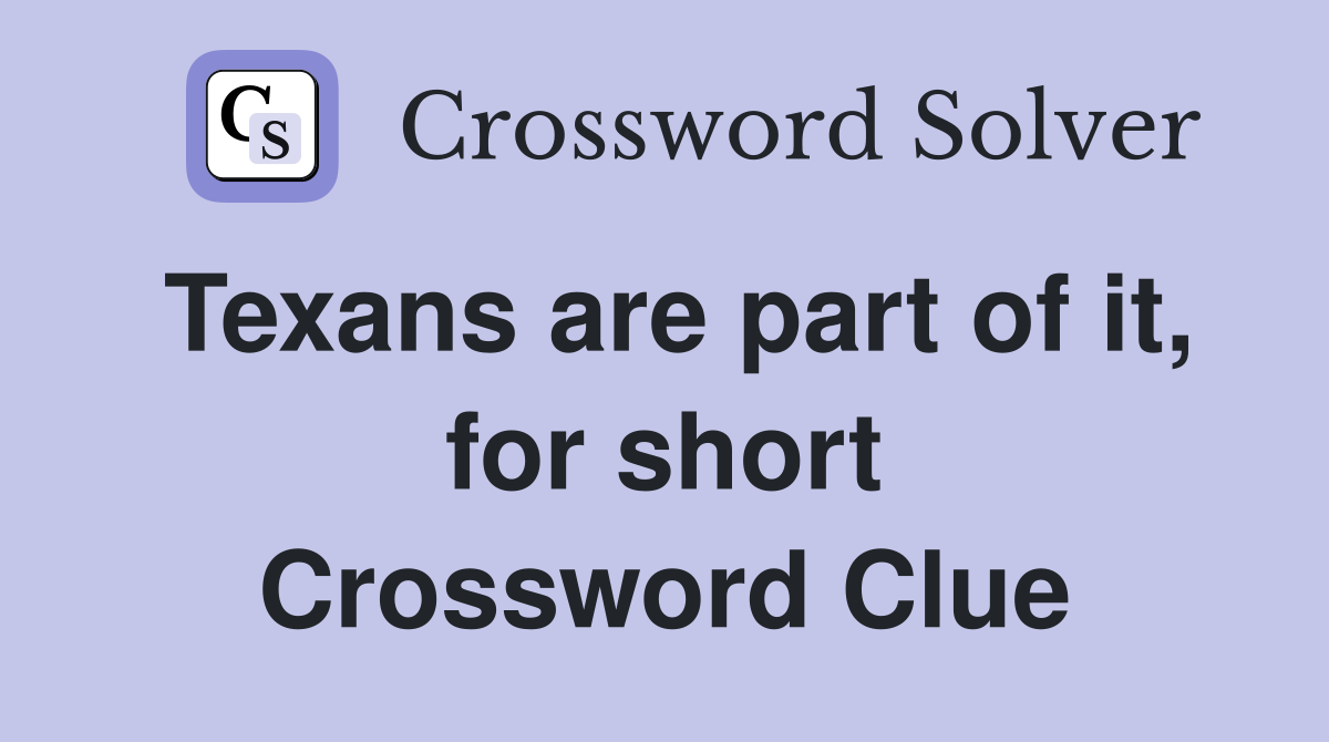 Texans are part of it, for short Crossword Clue