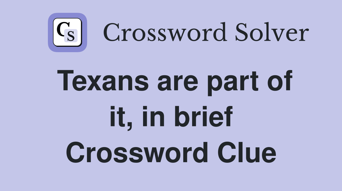 Texans are part of it, in brief Crossword Clue
