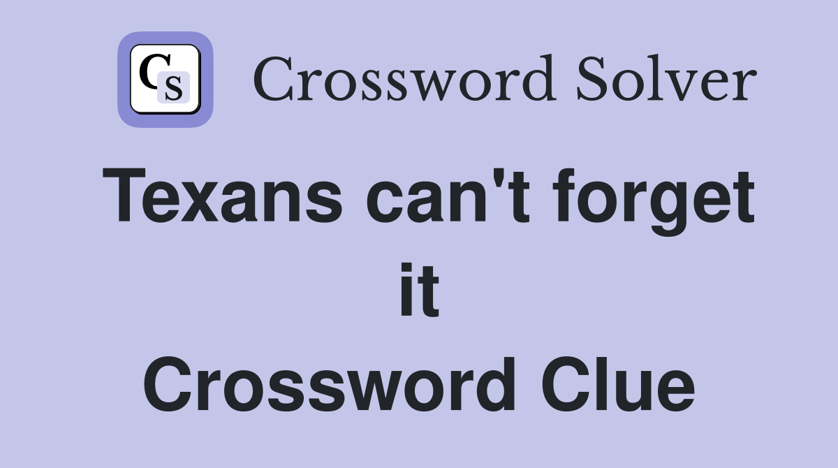 Texans can't forget it Crossword Clue