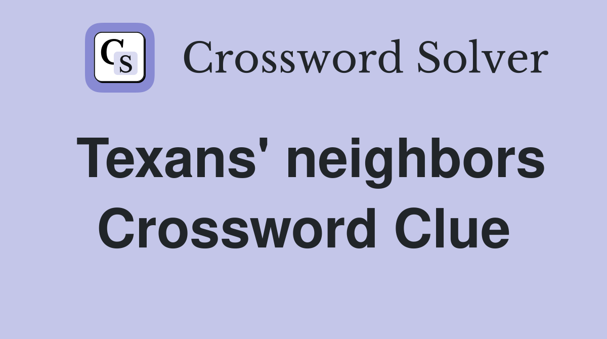 Texans' neighbors Crossword Clue