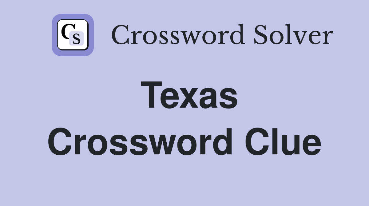 Texas Crossword Clue Answers Crossword Solver