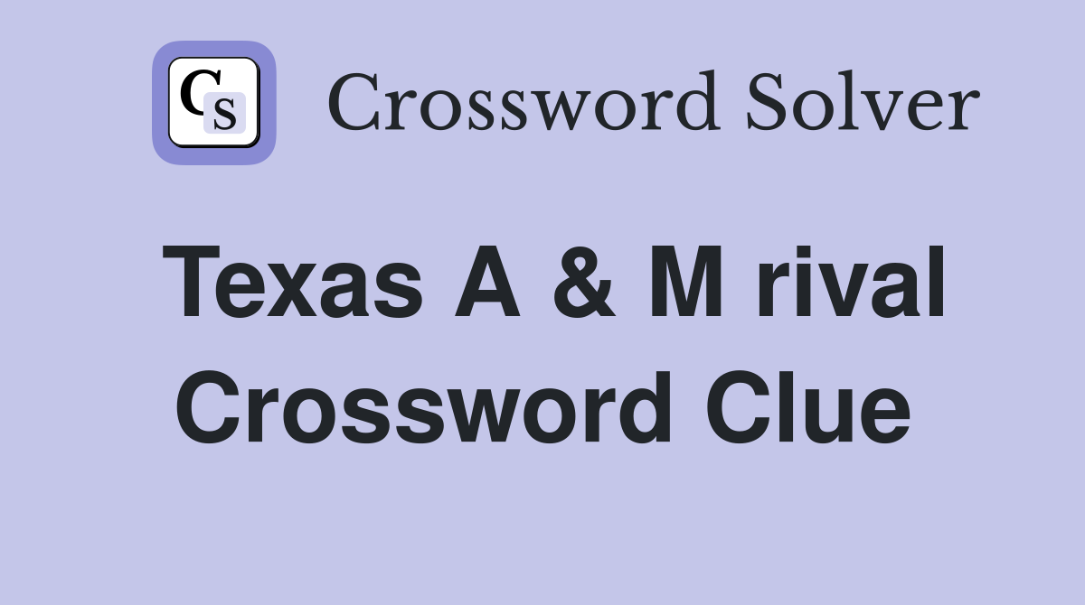 Texas A & M rival Crossword Clue