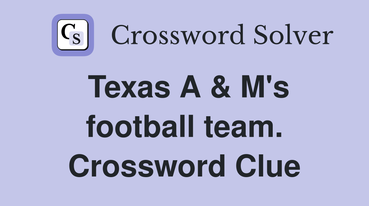 Texas A & M's football team. Crossword Clue