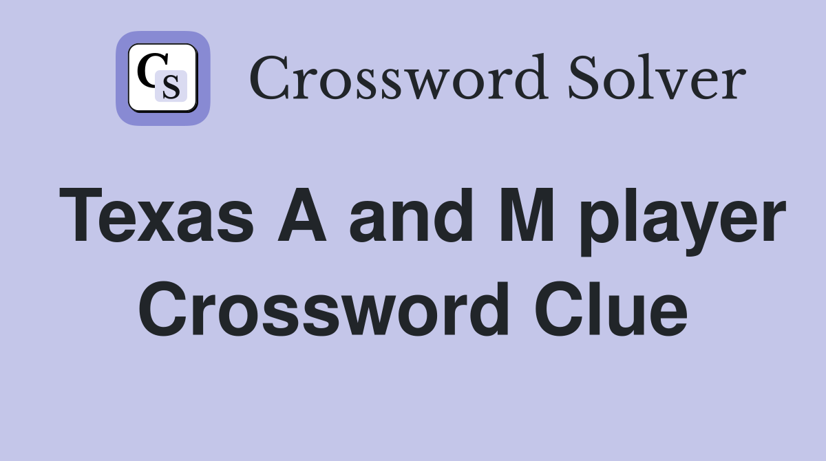 Texas A and M player Crossword Clue