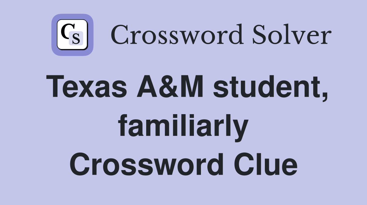 Texas A&M student, familiarly Crossword Clue