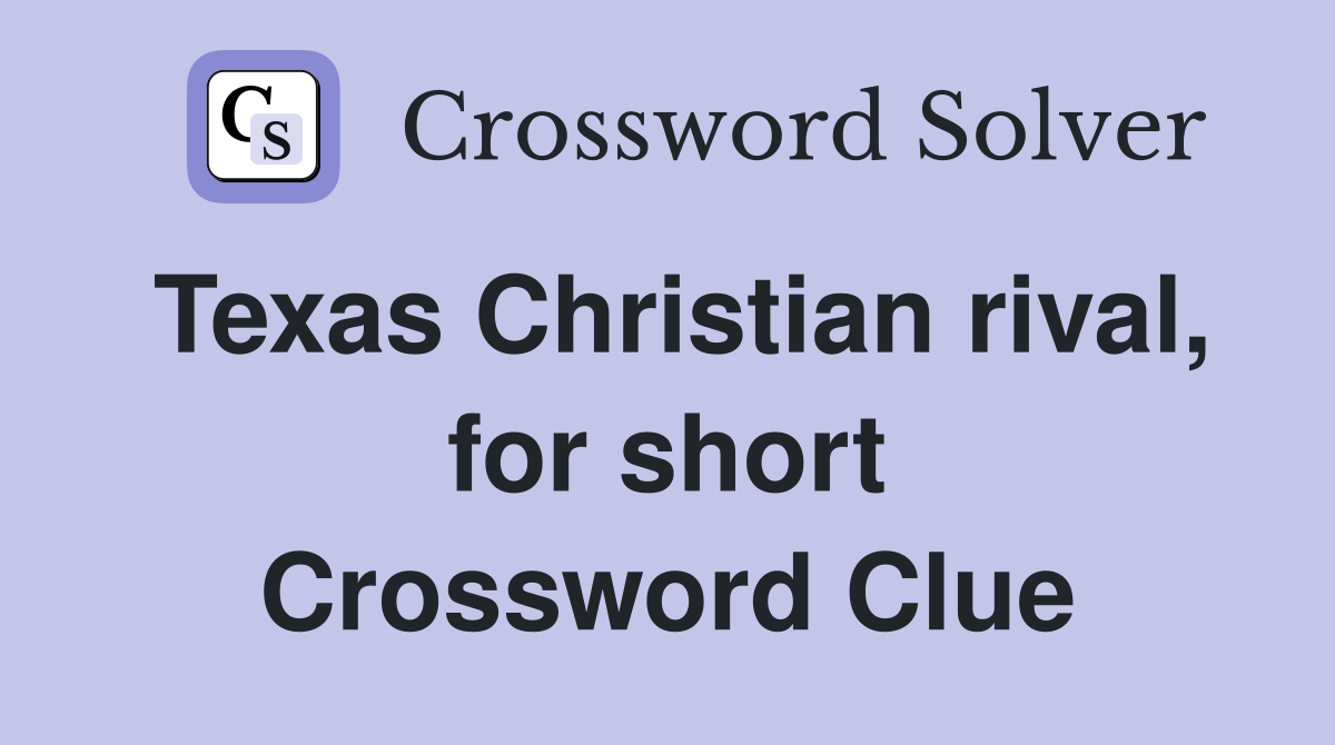 Texas Christian rival, for short Crossword Clue