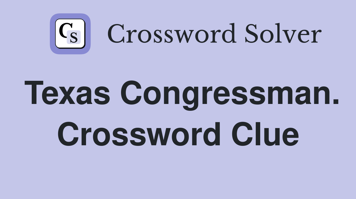 Texas Congressman. Crossword Clue