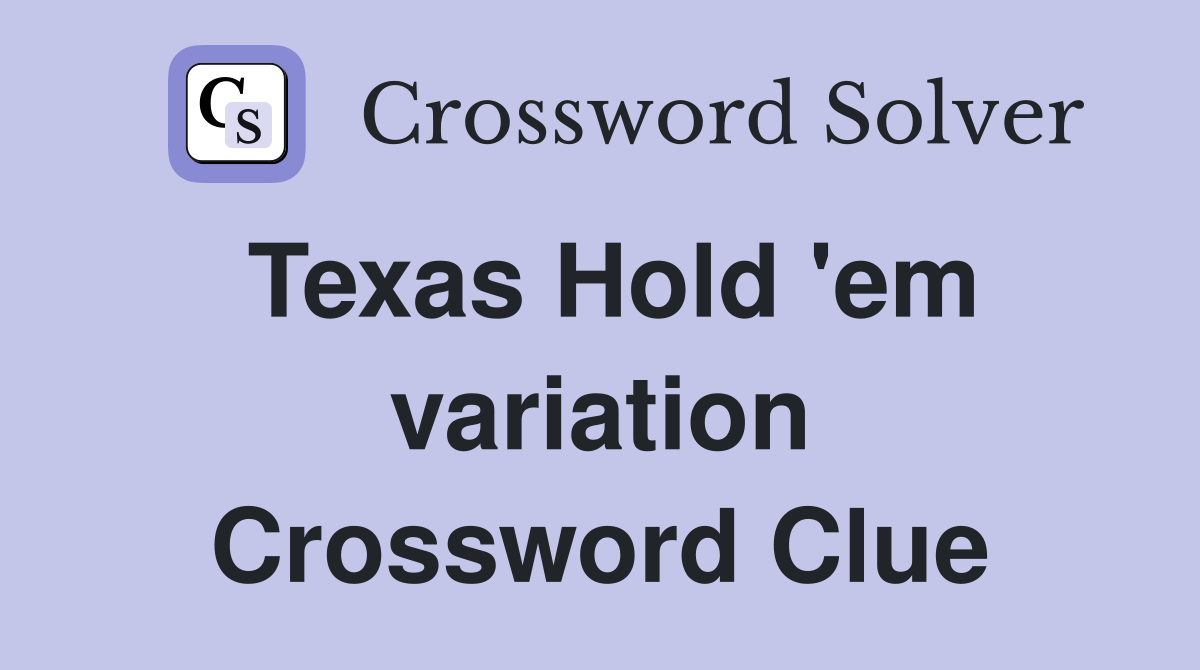 Texas Hold 'em variation Crossword Clue