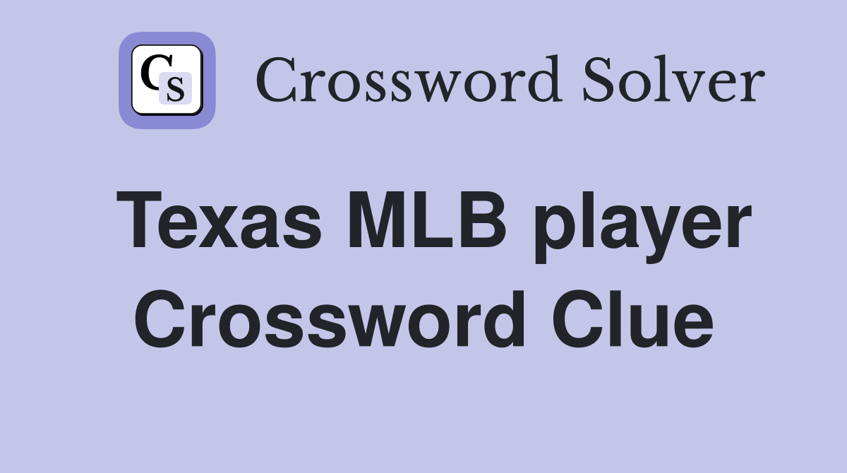 Texas MLB player Crossword Clue