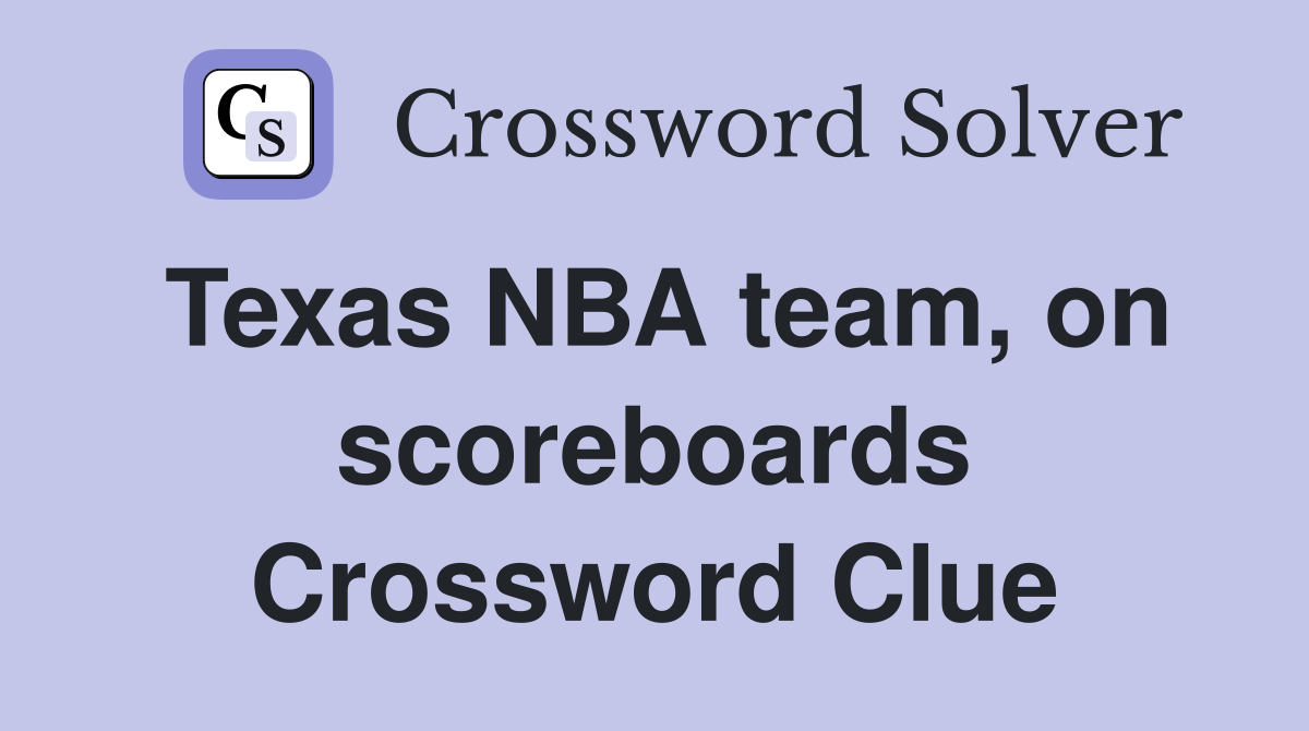 Texas NBA team, on scoreboards Crossword Clue