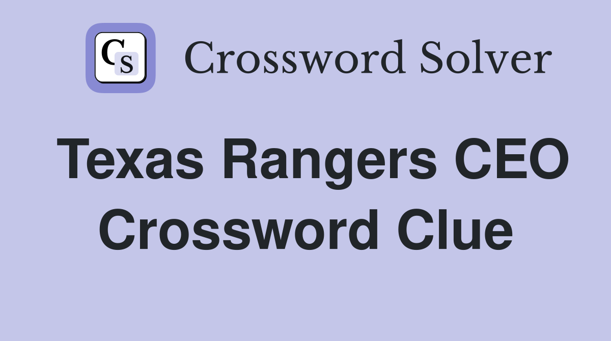 Texas Rangers CEO Crossword Clue