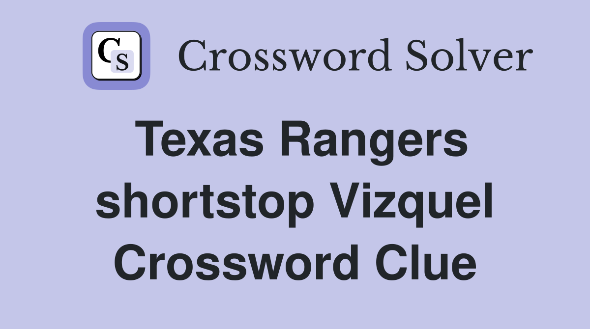 Texas Rangers shortstop Vizquel Crossword Clue