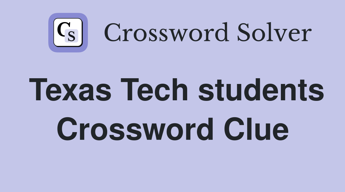 Texas Tech students Crossword Clue