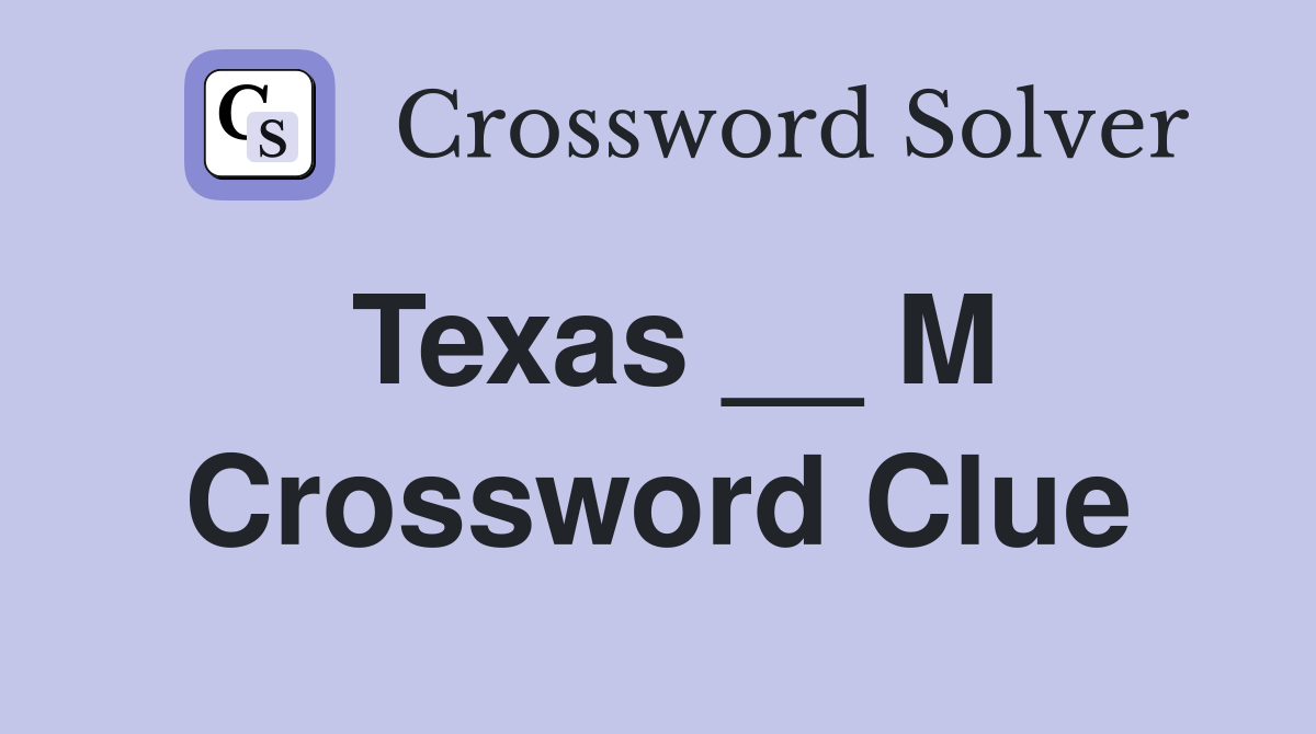 Texas __ M Crossword Clue