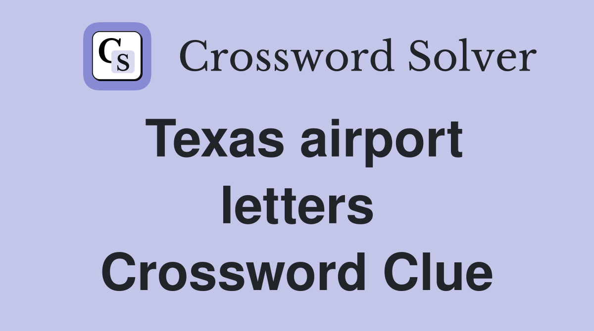 Texas airport letters Crossword Clue