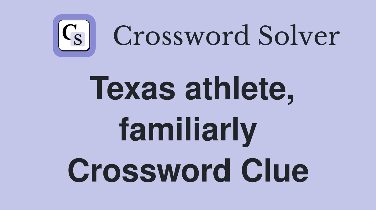 Texas athlete, familiarly Crossword Clue