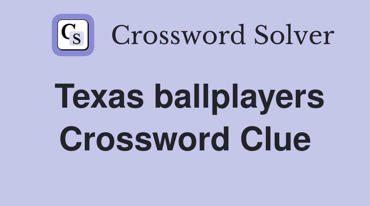Texas ballplayers Crossword Clue