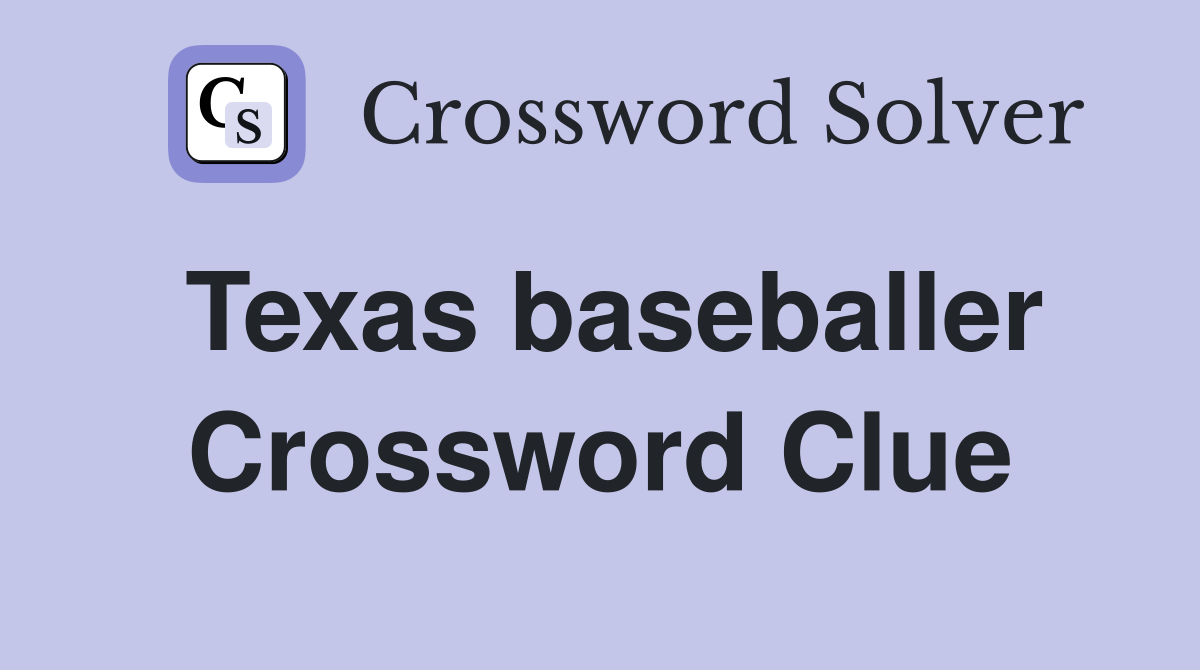 Texas baseballer Crossword Clue