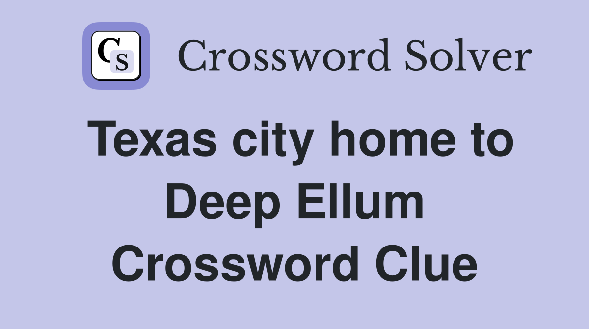 Texas city home to Deep Ellum Crossword Clue
